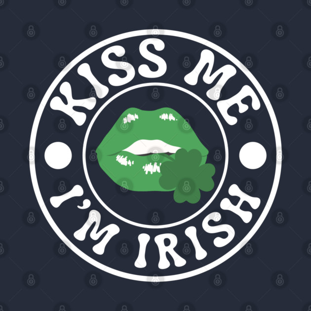 Kiss Me I'm Irish by Creatifly Graphic Tees