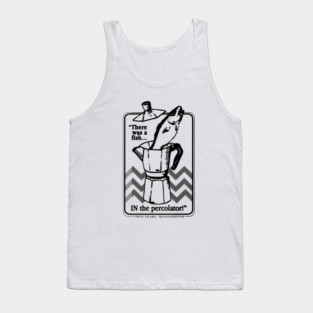 There was a fish, IN the percolator! Tank Top