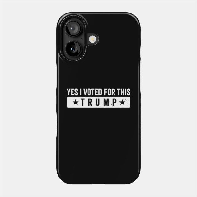 Yes, I Voted for This – Funny Pro-Trump Political Design Phone Case by ArtistTee ⭐⭐⭐⭐⭐