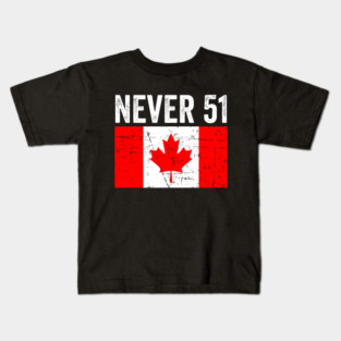 Never 51 Canada Is Not For Sale Anti Trump Elbows Up Canadian Kids T-Shirt