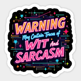 Warning: May Contain Traces of Wit and Sarcasm Magnet