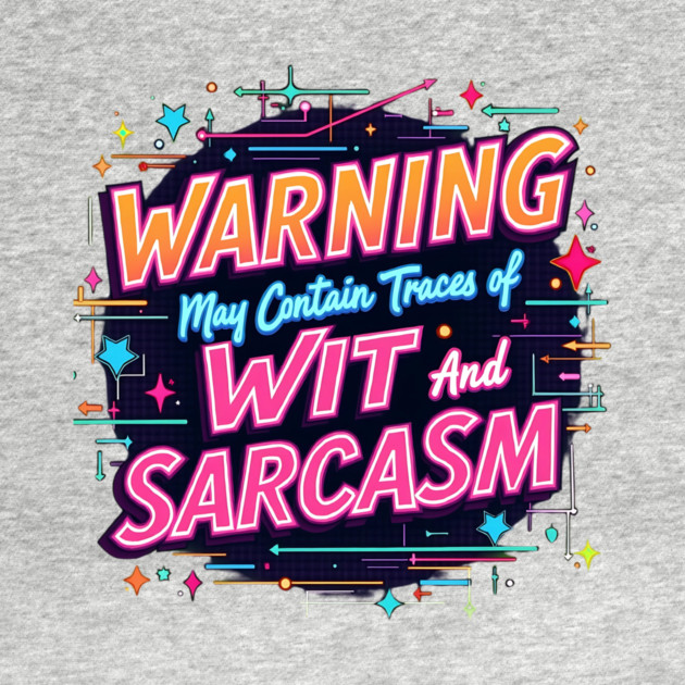 Warning: May Contain Traces of Wit and Sarcasm by BA
