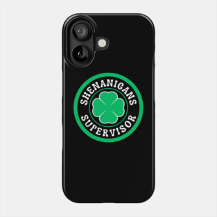 Shenanigans Supervisor Phone Case