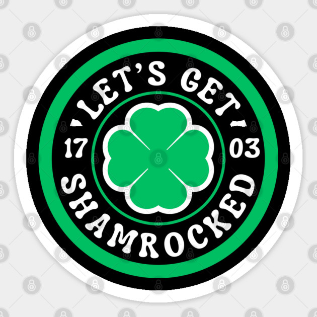 Let's Get Shamrocked Sticker by Creatifly Graphic Tees