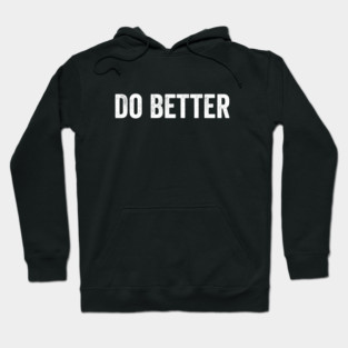 Do Better - Motivational Word Hoodie
