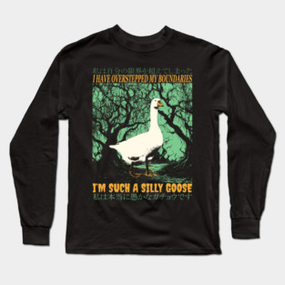 I'm such a silly goose Long Sleeve T-Shirt