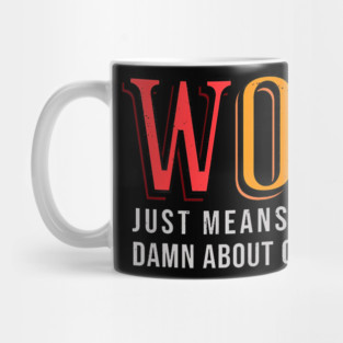 Woke Just Means You Give A Damn About Other People Mug