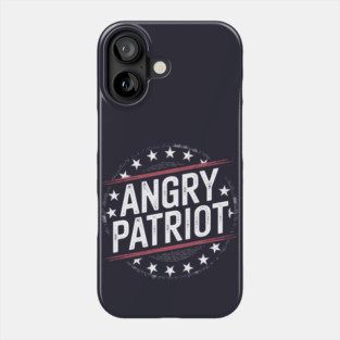 Angry Patriot: Bold & Defiant Phone Case