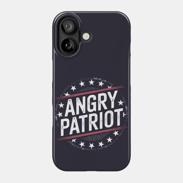 Angry Patriot: Bold & Defiant Phone Case by Steve
