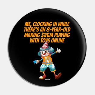 Me Clocking In Clown Meme Swagazon Pin