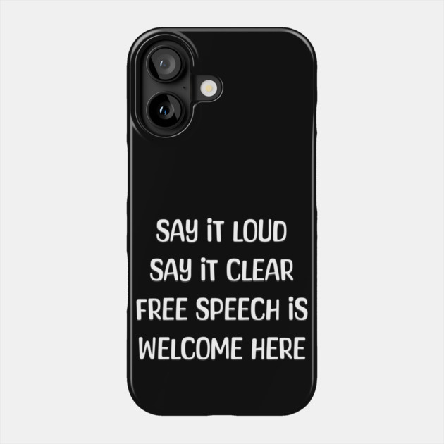 Loud & Clear: Free Speech Is Welcome Phone Case by Steve