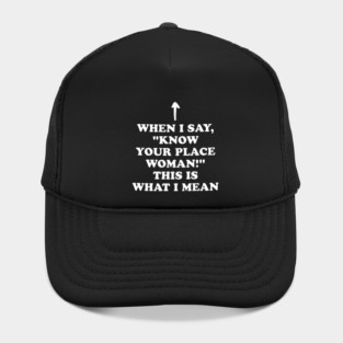 Know Your Place Woman Meaning Hat