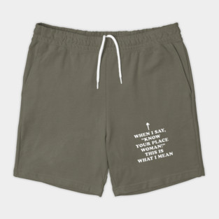 Know Your Place Woman Meaning Shorts