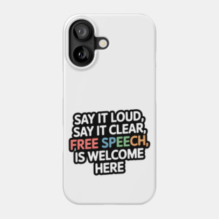 Loud & Clear: Free Speech Is Welcome Phone Case