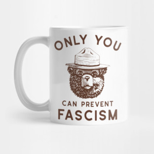 Only You Can Prevent Fascism Mug