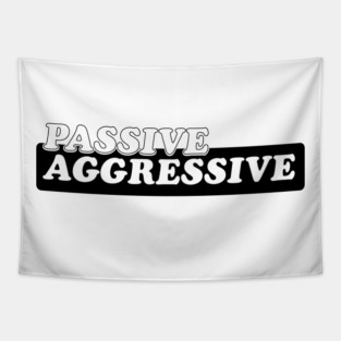 Passive Aggressive Tapestry