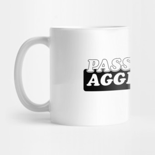 Passive Aggressive Mug