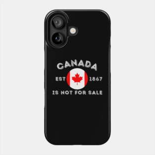 Canada Is Not For sale Phone Case