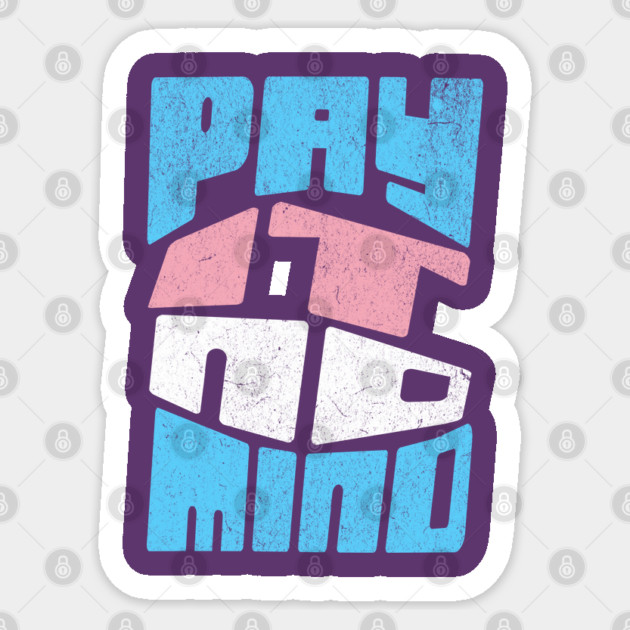 Trans Pride Pay It No Mind Transgender Rights Trans Flag Sticker by Yesteeyear
