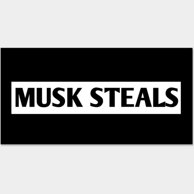 Musk-Steals Wall Art by BlackMeme94
