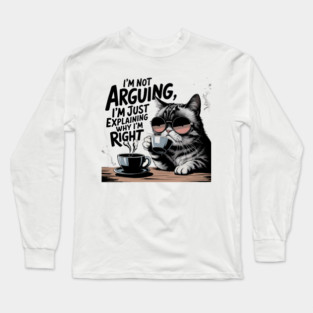 I'm Not Arguing – Funny Sarcastic Quote Long Sleeve T-Shirt