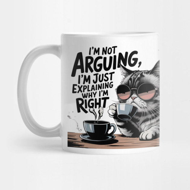I'm Not Arguing – Funny Sarcastic Quote by Stylish Shirt
