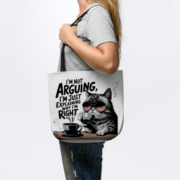 I'm Not Arguing – Funny Sarcastic Quote by Stylish Shirt