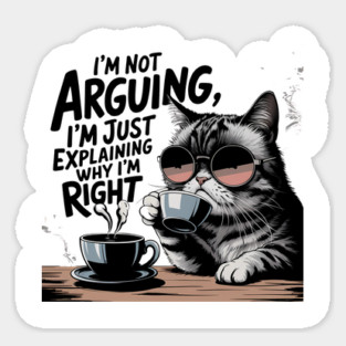 I'm Not Arguing – Funny Sarcastic Quote Sticker