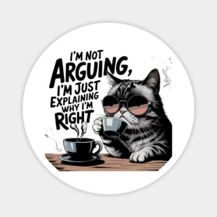 I'm Not Arguing – Funny Sarcastic Quote Magnet
