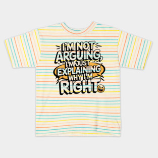 I'm Not Arguing – Funny Sarcastic Quote Kids T-Shirt