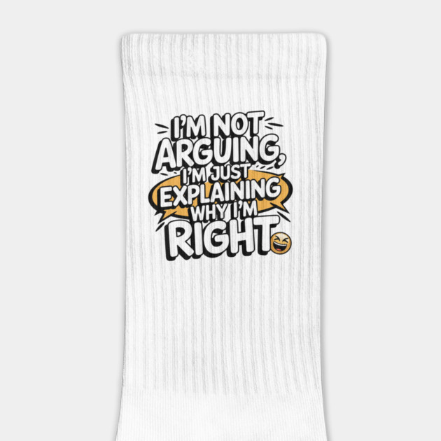 I'm Not Arguing – Funny Sarcastic Quote by Stylish Shirt