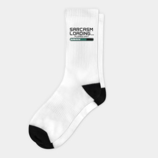 Sarcasm Loading… Please Wait – Funny Tech & Geek Socks