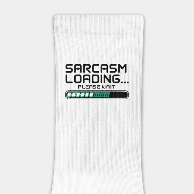 Sarcasm Loading… Please Wait – Funny Tech & Geek by Stylish Shirt