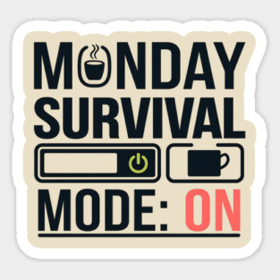 Monday Survival Mode: ON – Funny Coffee & Work Sticker