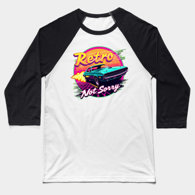 Retro Not Sorry Baseball T-Shirt by BA