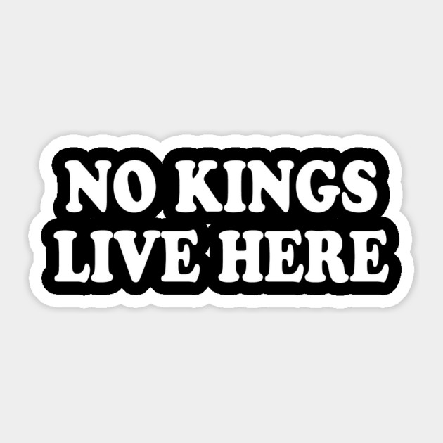 No Kings Live Here – Pro-Democracy Activist Statement Sticker by ArtistTee ⭐⭐⭐⭐⭐