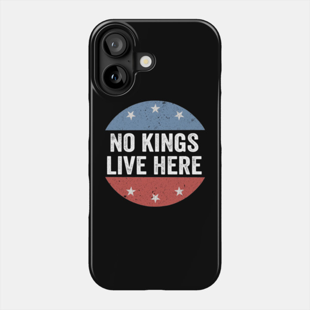 No Kings Live Here - Funny Anti Trump Phone Case by ArtistTee ⭐⭐⭐⭐⭐