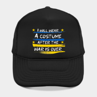 I Will Wear A Costume After The War Is Over Hat
