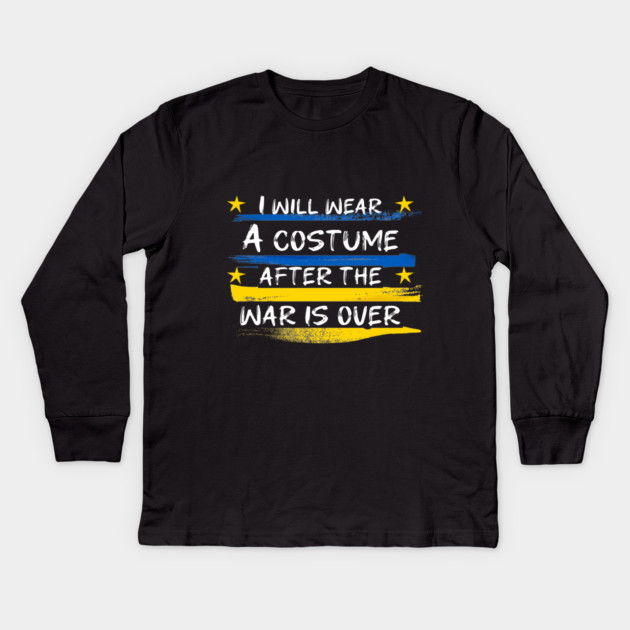 I Will Wear A Costume After The War Is Over Kids Long Sleeve T-Shirt by Db Printed