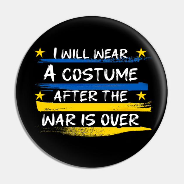 I Will Wear A Costume After The War Is Over Pin by Db Printed