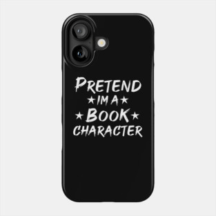 Pretend Im A Book Character Phone Case
