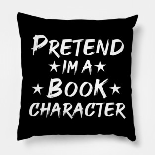 Pretend Im A Book Character Pillow