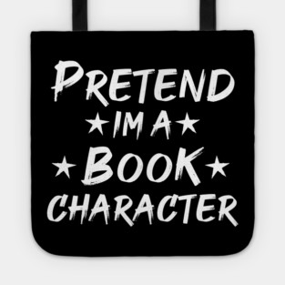 Pretend Im A Book Character Tote