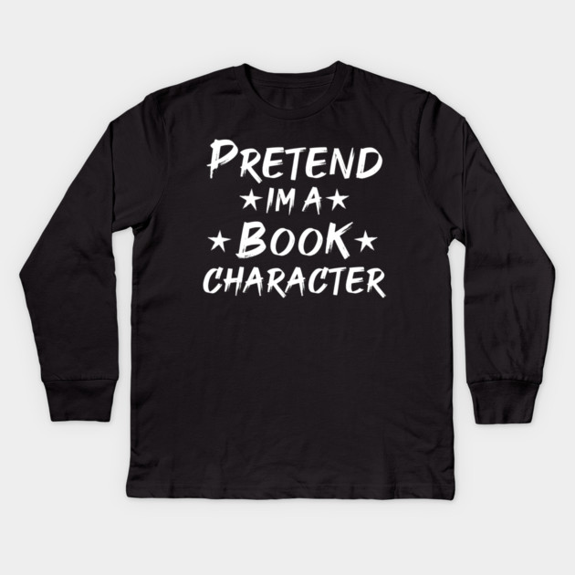 Pretend Im A Book Character Kids Long Sleeve T-Shirt by Db Printed