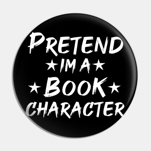 Pretend Im A Book Character Pin by Db Printed
