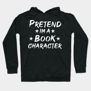 Pretend Im A Book Character Hoodie