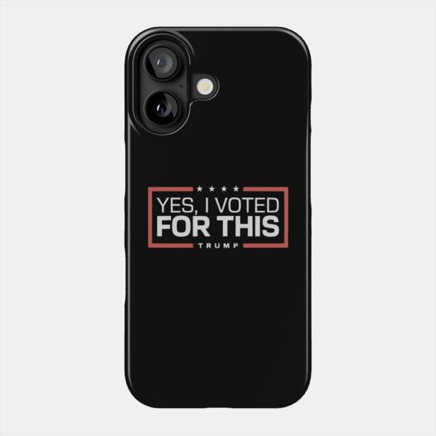 Yes, I Voted for This - Trump 2025 Lovers Phone Case by ArtistTee ⭐⭐⭐⭐⭐