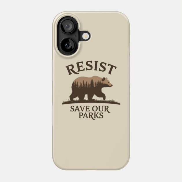 Resist – Save Our Parks Bear Design | Protect National Parks & Wildlife Phone Case by ArtistTee ⭐⭐⭐⭐⭐