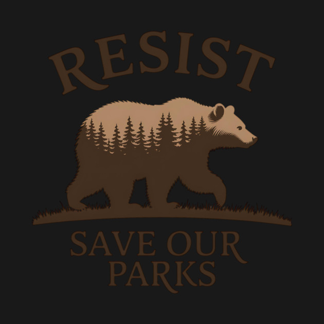 Resist – Save Our Parks Bear Design | Protect National Parks & Wildlife by ArtistTee ⭐⭐⭐⭐⭐