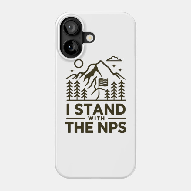 I Stand With The NPS National Park Support Phone Case by ArtistTee ⭐⭐⭐⭐⭐
